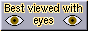 Best viewed with
eyes