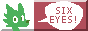 SIX EYES!
